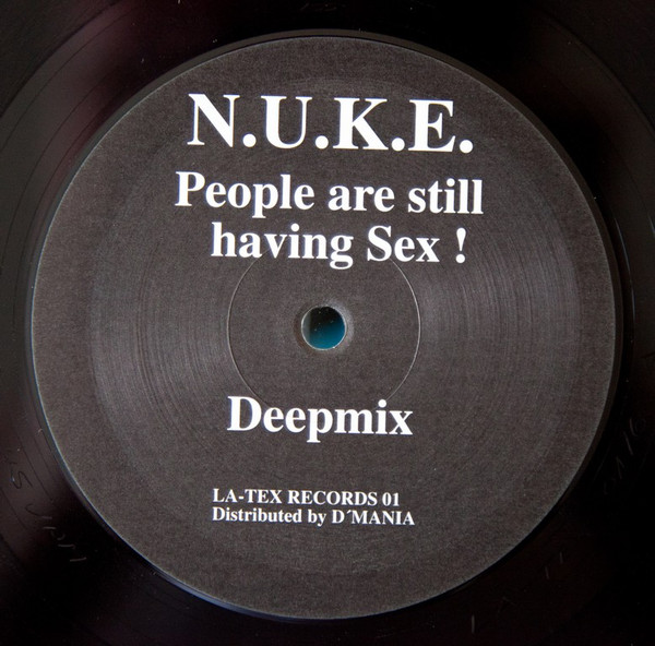 N.U.K.E. - People Are Still Having Sex ! | La-Tex Records (LA-TEX RECORDS 01)
