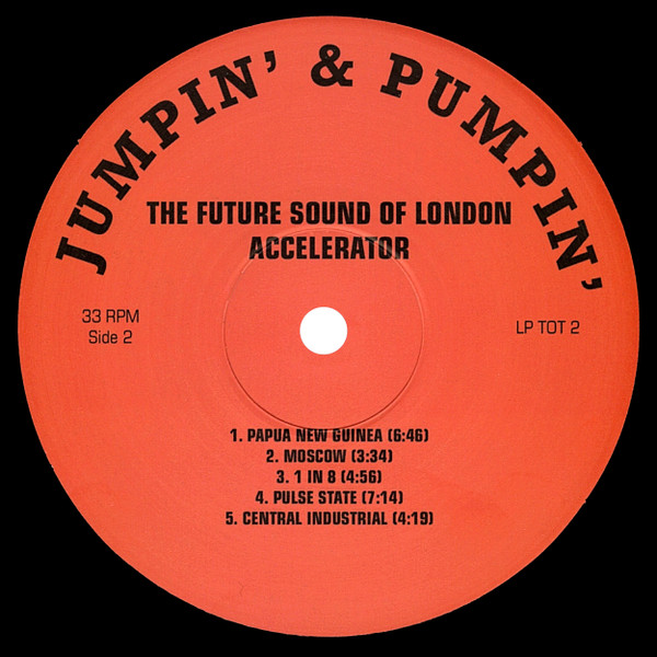 The Future Sound Of London - Accelerator | Jumpin' & Pumpin' (LP TOT 2) - 4 The Future Sound Of London - Accelerator | Jumpin' & Pumpin' (LP TOT 2) - 4