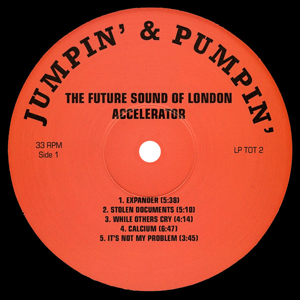 The Future Sound Of London - Accelerator | Jumpin' & Pumpin' (LP TOT 2) - 3 The Future Sound Of London - Accelerator | Jumpin' & Pumpin' (LP TOT 2) - 3