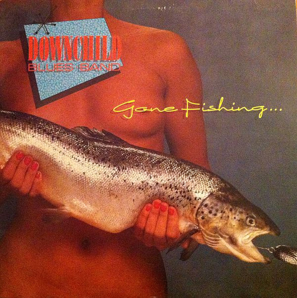 Downchild Blues Band - Gone Fishing | Stony Plain Records (SPL 1139) Downchild Blues Band - Gone Fishing | Stony Plain Records (SPL 1139)