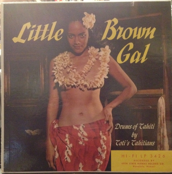 Toti's Tahitians - Little Brown Gal | 49th State Hawaii Record Co. (LP-3426)