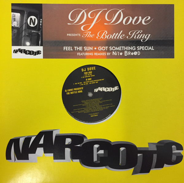 DJ Dove Presents The Bottle King - Feel The Sun / Got Somethin' Special | Narcotic (0084120DEA) - main DJ Dove Presents The Bottle King - Feel The Sun / Got Somethin' Special | Narcotic (0084120DEA) - main