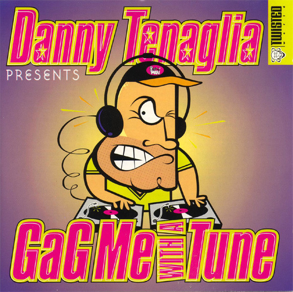 Danny Tenaglia - Gag Me With A Tune | Twisted World (TWD-11521)