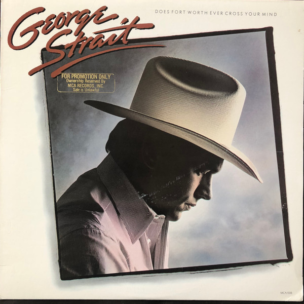 George Strait - Does Fort Worth Ever Cross Your Mind | MCA Records (MCA-5518)