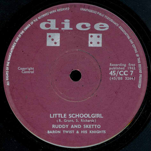 Ruddy And Sketto & Baron Twist & His Knights - Little Schoolgirl / Hush Baby | Dice (45/CC 7) - main Ruddy And Sketto & Baron Twist & His Knights - Little Schoolgirl / Hush Baby | Dice (45/CC 7) - main