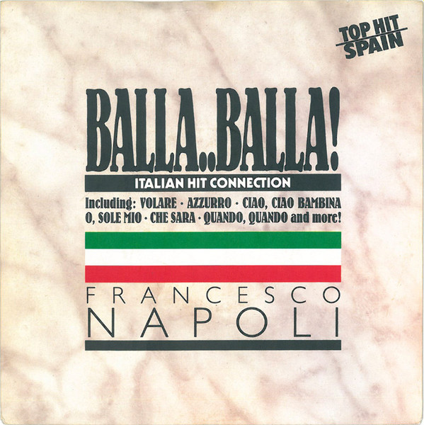 Francesco Napoli - Balla..Balla! - Italian Hit Connection | BCM Records (BC 7-2002-41)