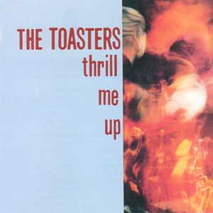 The Toasters - Thrill Me Up | Black Butcher Classics (BBC006)