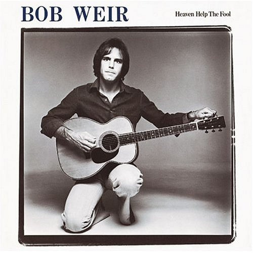 Bob Weir - Heaven Help The Fool | Arista (8E 072 60467)
