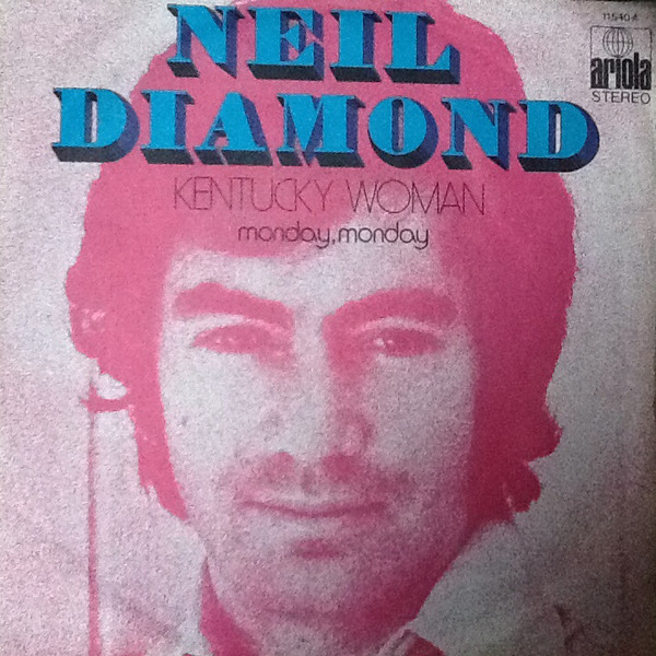 Neil Diamond - Kentucky Woman / Monday, Monday | Ariola (11540-A)