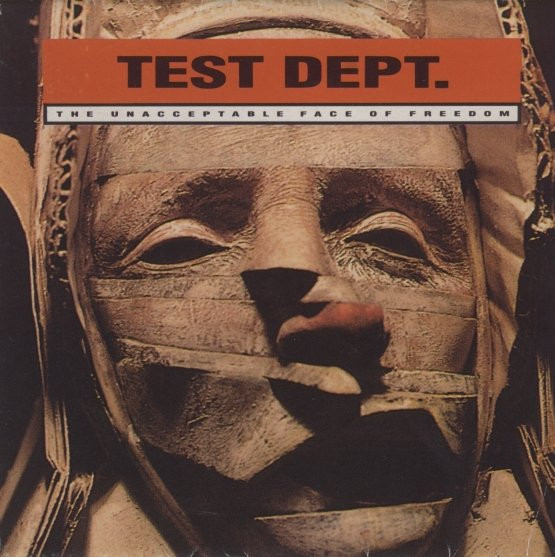 Test Dept. - The Unacceptable Face Of Freedom | Ministry Of Power (CDMOP 2)