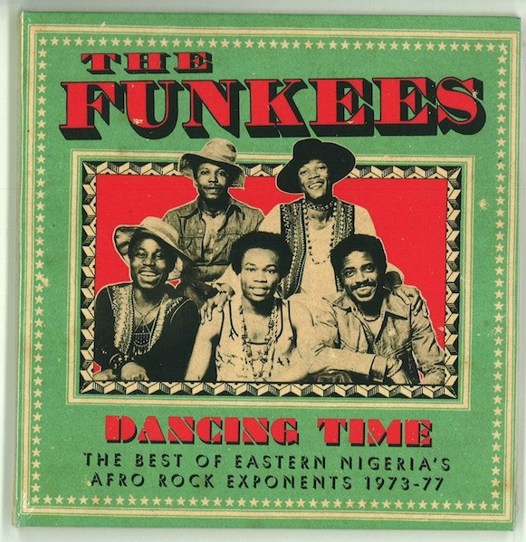 The Funkees - Dancing Time (The Best Of Eastern Nigeria's Afro Rock Exponents 1973-77) | Soundway (SNDWCD039)