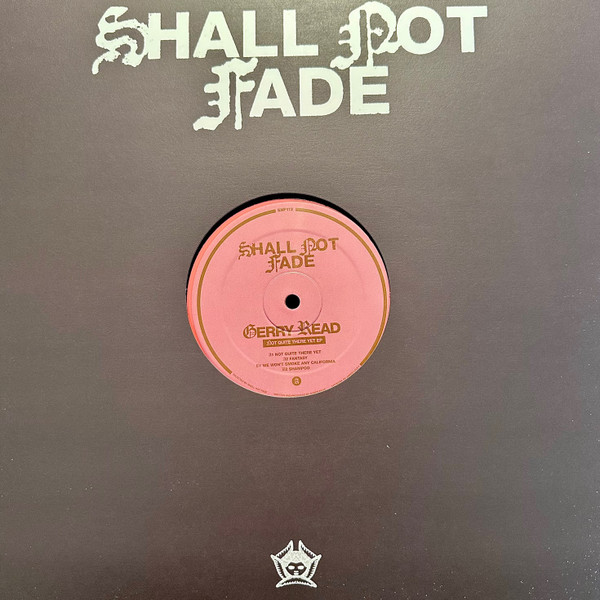 Gerry Read - Not Quite There Yet EP | Shall Not Fade (SNF112)