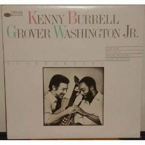 Kenny Burrell , Grover Washington, Jr. - Togethering | Blue Note (BT 85106) Kenny Burrell , Grover Washington, Jr. - Togethering | Blue Note (BT 85106)