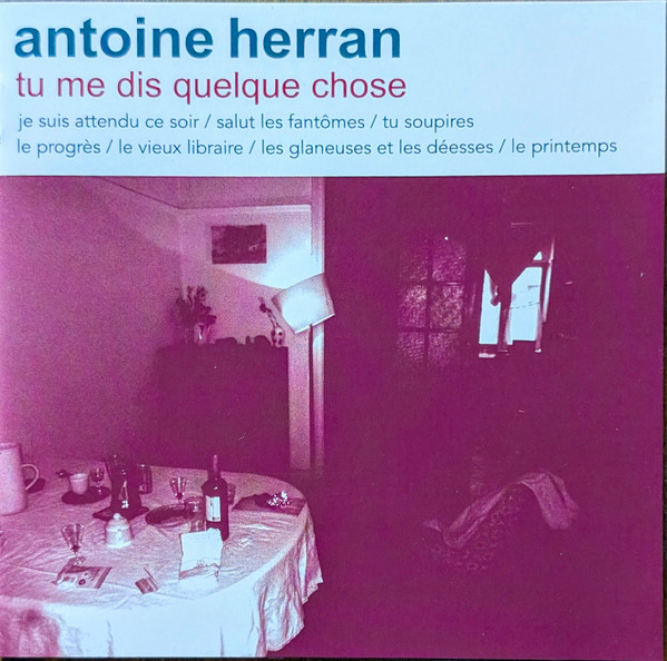 Antoine Herran - Tu Me Dis Quelque Chose | Not On Label (Antoine Herran self-released) (none) - main Antoine Herran - Tu Me Dis Quelque Chose | Not On Label (Antoine Herran self-released) (none) - main