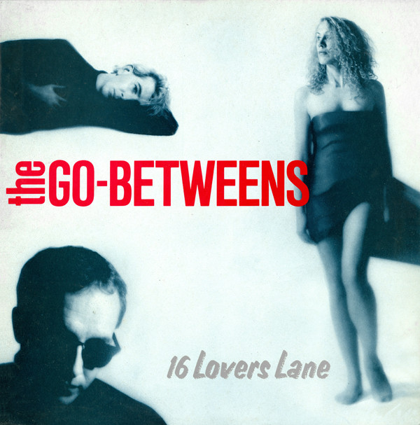 The Go-Betweens - 16 Lovers Lane | Beggars Banquet (BEGA 95) - main The Go-Betweens - 16 Lovers Lane | Beggars Banquet (BEGA 95) - main