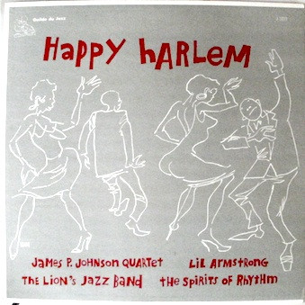 The James P. Johnson Quartet , The Lion's Jazz Band , Lil "Brown Gal" Armstrong And Her All-Star Band , The Spirits Of Rhythm - Happy Harlem | Guilde Du Jazz (J. 1039)