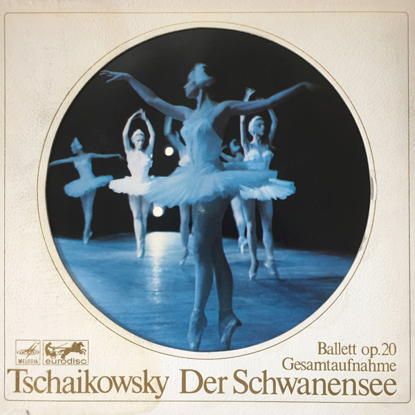 Pyotr Ilyich Tchaikovsky - Der Schwanensee Ballett Op. 20 Gesamtaufnahme | Melodia-Eurodisc (80 034 XK) - main