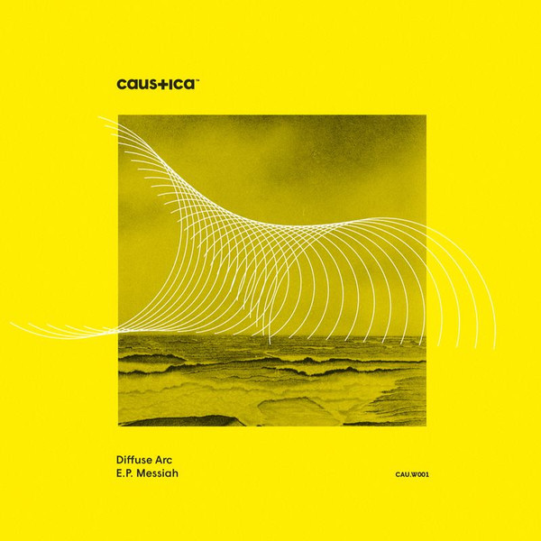 Diffuse Arc - E.P. Messiah | Caustica Waveform (CAU.W001) - main Diffuse Arc - E.P. Messiah | Caustica Waveform (CAU.W001) - main