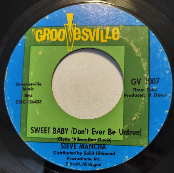 Steve Mancha - Sweet Baby ( Don't Ever Be Untrue) / Just Keep On Loving Me | Groovesville (GV-1007) - main Steve Mancha - Sweet Baby ( Don't Ever Be Untrue) / Just Keep On Loving Me | Groovesville (GV-1007) - main