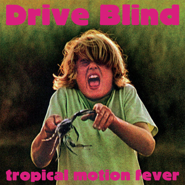 Drive Blind - Tropical Motion Fever | Head Records (HR062)