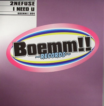 2Nefuse - I Need U | Boemm!! Records (BOEMM!! 004) - main 2Nefuse - I Need U | Boemm!! Records (BOEMM!! 004) - main