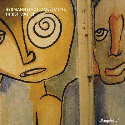 Hermannstadt Collective - Thirst Day EP | Bangbang! (BANG004)