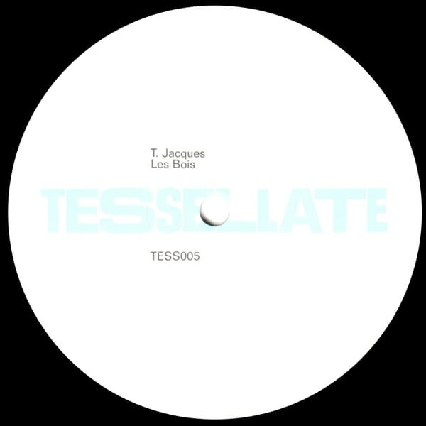 T. Jacques - Les Bois | Tessellate (TESS005) - 2