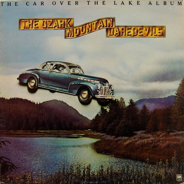 The Ozark Mountain Daredevils - The Car Over The Lake Album | A&M Records (AMLH.64549)