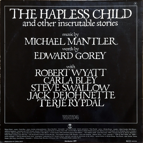 Michael Mantler , Edward Gorey - The Hapless Child  And Other Inscrutable Stories | WATT (WATT 4) - 2