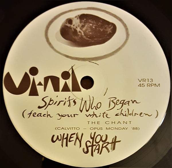 When You Start - Spirits Who Began (Teach Your White Children) | Vi-Nil Records (VR 13) - 3 When You Start - Spirits Who Began (Teach Your White Children) | Vi-Nil Records (VR 13) - 3