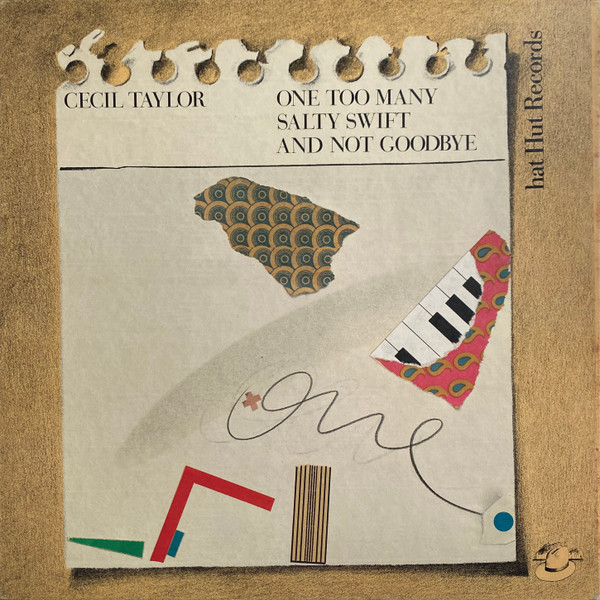 Cecil Taylor - One Too Many Salty Swift And Not Goodbye | Hat Hut Records (hat Hut TWO (3R02))