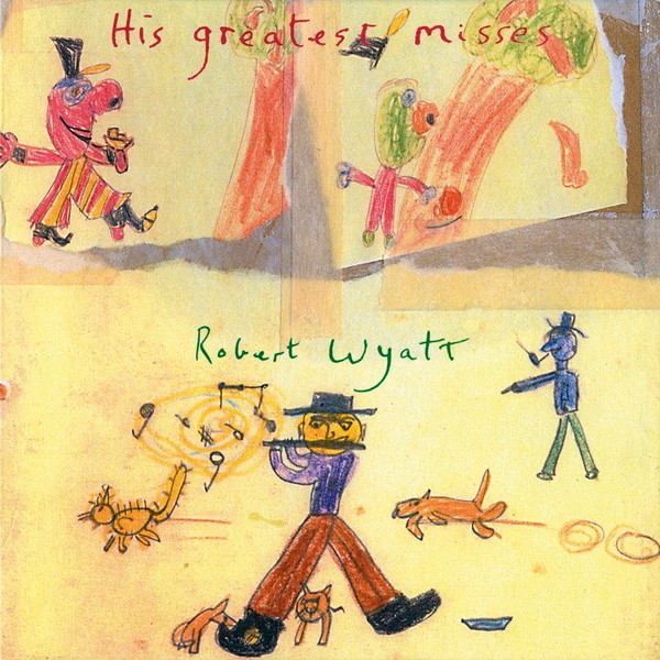 Robert Wyatt - His Greatest Misses | Domino (REWIGLP73) - main