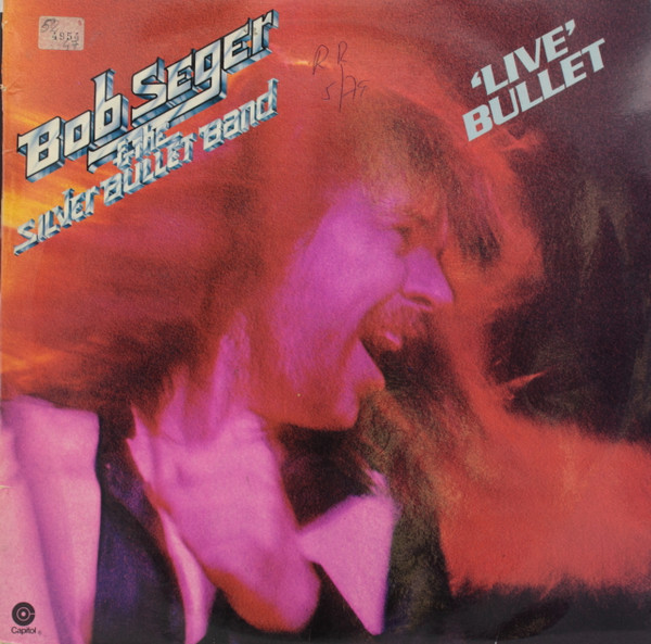 Bob Seger And The Silver Bullet Band - Live Bullet | Capitol Records (8E 166 82225/26) - main