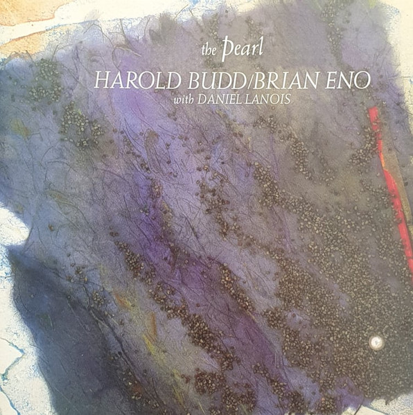 Harold Budd / Brian Eno With Daniel Lanois - The Pearl | Astralwerks (50999 6 84538 2 4) - main