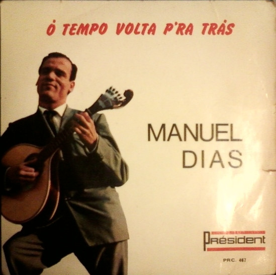 Manuel Dias - Ó Tempo Volta Para Trás | Président (PRC. 467) - main