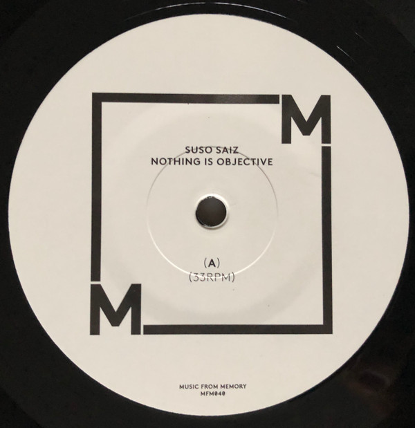 Suso Sáiz - Nothing Is Objective | Music From Memory (MFM040) - 3 Suso Sáiz - Nothing Is Objective | Music From Memory (MFM040) - 3