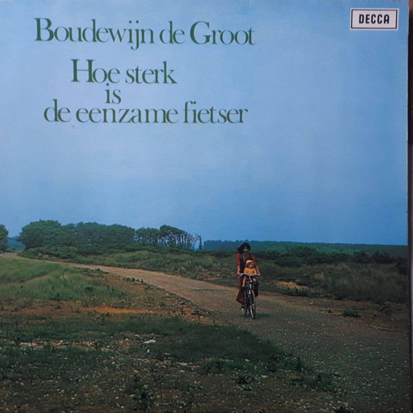 Boudewijn de Groot - Hoe Sterk Is De Eenzame Fietser | Decca (6376 005)
