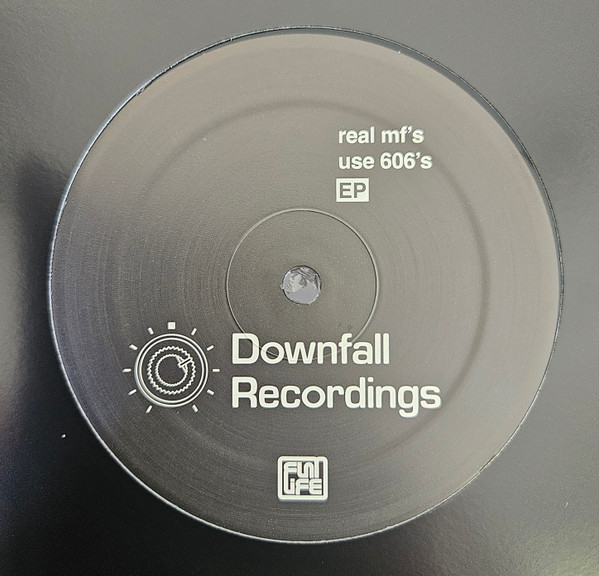 Various - Real Mf's Use 606's EP | Downfall Recordings (DFR006) - 2