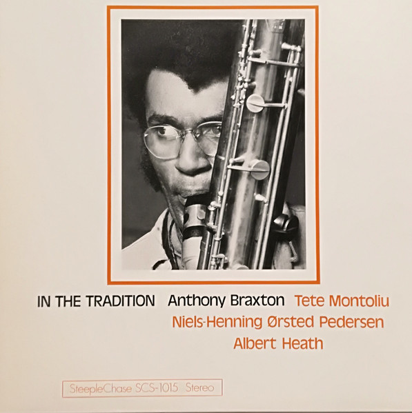 Anthony Braxton - In The Tradition | SteepleChase (SCS-1015)