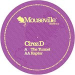 Cirez D - The Tunnel / Raptor | Mouseville (MOUSE 010) - 3