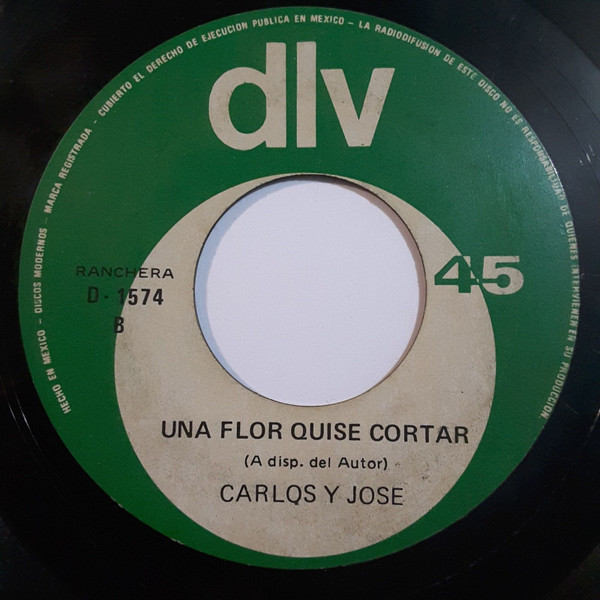 Carlos Y Jose - Flor De Capomo / Una Flor Quise Cortar | DLV (D-1574) - 2