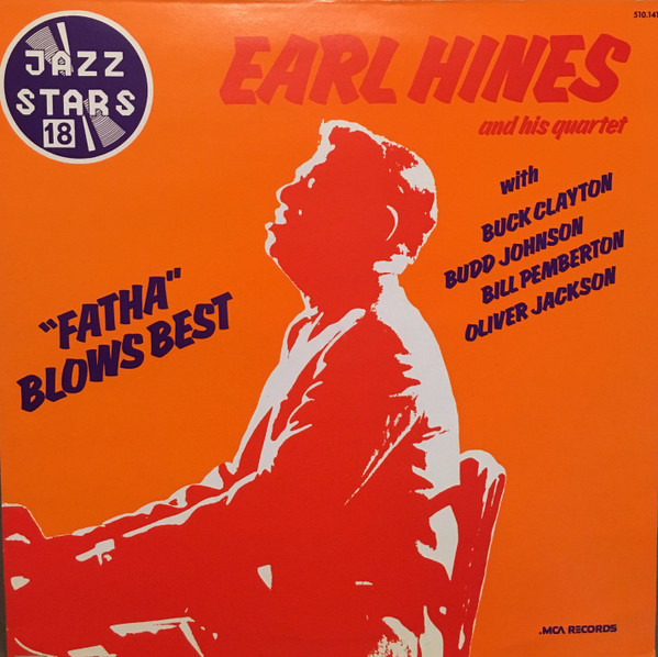 Earl Hines And His Quartet - "Fatha" Blows Best | MCA Records (510.141) - main Earl Hines And His Quartet - "Fatha" Blows Best | MCA Records (510.141) - main