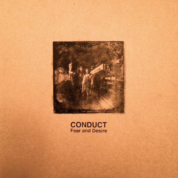 Conduct - Fear and Desire | Public Tone Records (PTR-001) Conduct - Fear and Desire | Public Tone Records (PTR-001)