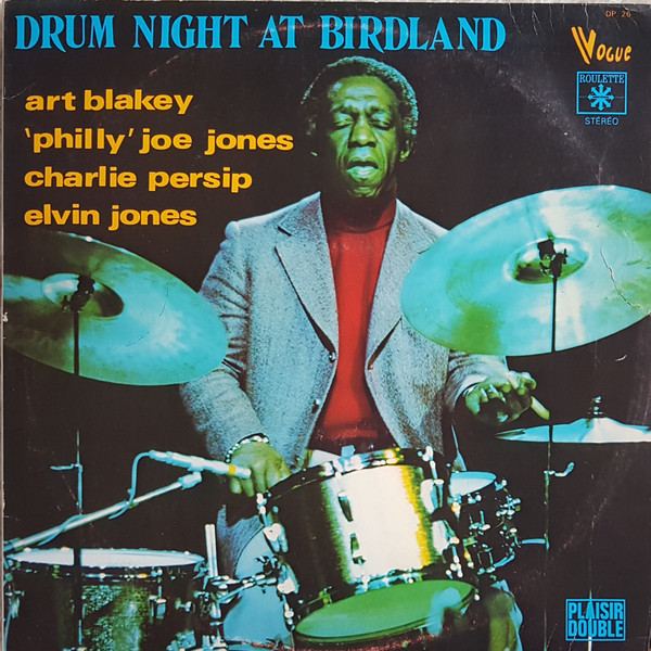 Art Blakey , "Philly" Joe Jones , Charlie Persip , Elvin Jones - Drum Night At Birdland | Vogue (DP 26) - main Art Blakey , "Philly" Joe Jones , Charlie Persip , Elvin Jones - Drum Night At Birdland | Vogue (DP 26) - main