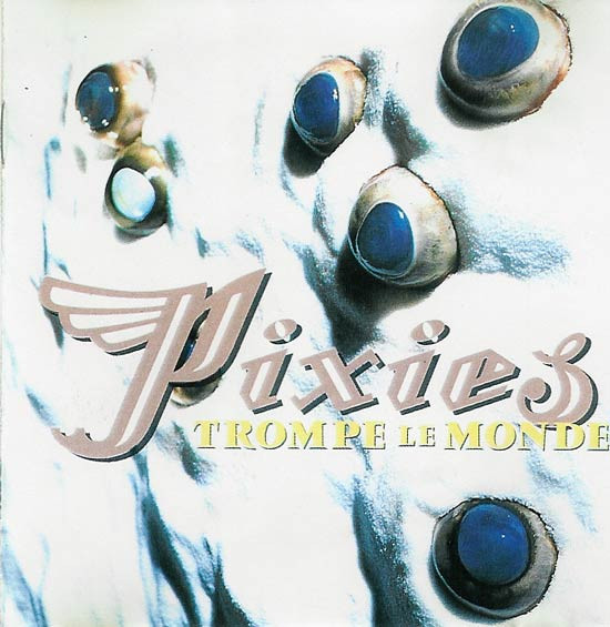 Pixies - Trompe Le Monde | 4AD (CAD 1014 CD)