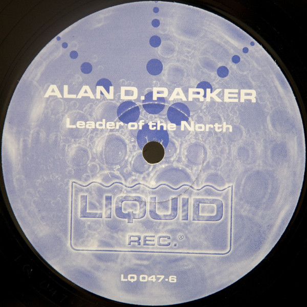 Alan D. Parker - Leader Of The North | Liquid Rec. (LQ 047-6) - 2