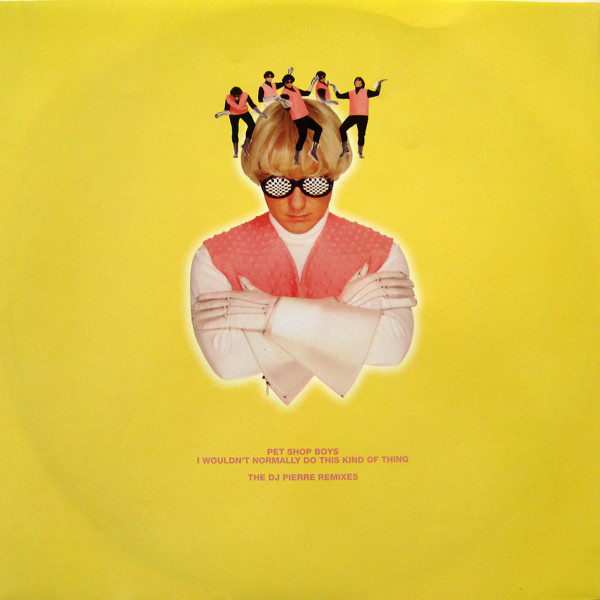 Pet Shop Boys - I Wouldn't Normally Do This Kind Of Thing (The DJ Pierre Remixes) | Parlophone (12RX 6370) - main Pet Shop Boys - I Wouldn't Normally Do This Kind Of Thing (The DJ Pierre Remixes) | Parlophone (12RX 6370) - main