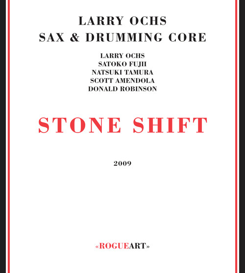 Larry Ochs Sax & Drumming Core - Stone Shift | Rogueart (ROG-0025) - main Larry Ochs Sax & Drumming Core - Stone Shift | Rogueart (ROG-0025) - main