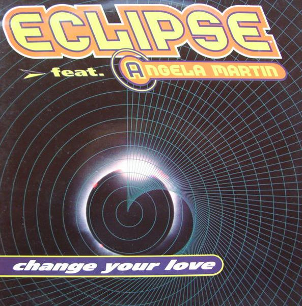 Eclipse Feat. Angela Martin - Change Your Love | RCA (74321 22412 1) - main Eclipse Feat. Angela Martin - Change Your Love | RCA (74321 22412 1) - main
