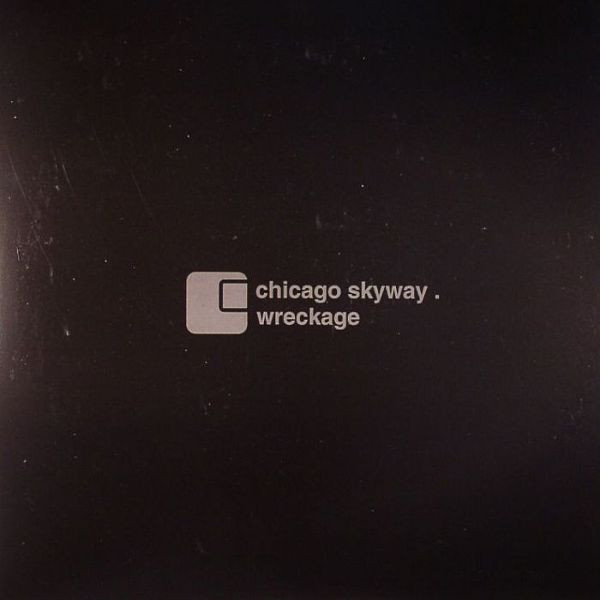Chicago Skyway - Wreckage | Eargasmic Recordings (egc-4016) - main